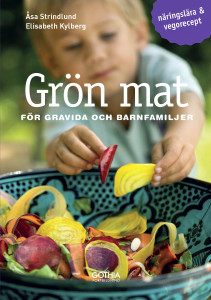 Åsa Strindlund Elisabeth Kylberg Grön mat för gravida och barnfamiljer